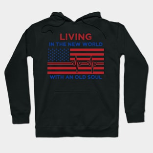 Living In The New World With An Old Soul America Flag Hoodie